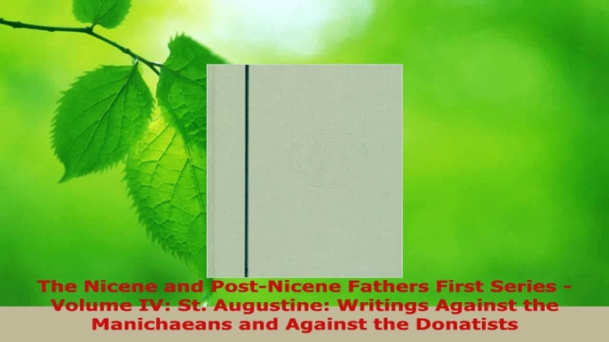 Read  The Nicene and PostNicene Fathers First Series  Volume IV St Augustine Writings Ebook Free