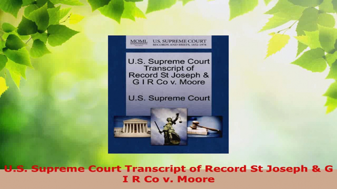 Read  US Supreme Court Transcript of Record St Joseph  G I R Co v Moore Ebook Free