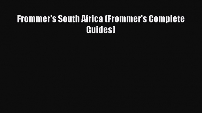 Frommer's South Africa (Frommer's Complete Guides) [PDF] Online