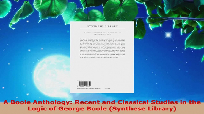 Read  A Boole Anthology Recent and Classical Studies in the Logic of George Boole Synthese Ebook Free