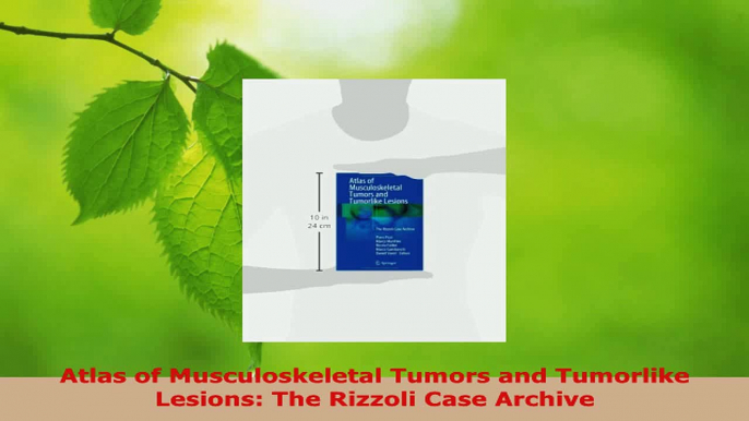 Read  Atlas of Musculoskeletal Tumors and Tumorlike Lesions The Rizzoli Case Archive Ebook Free