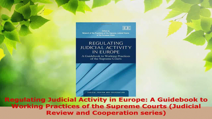 PDF Download  Regulating Judicial Activity in Europe A Guidebook to Working Practices of the Supreme PDF Full Ebook