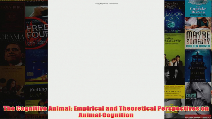 The Cognitive Animal Empirical and Theoretical Perspectives on Animal Cognition