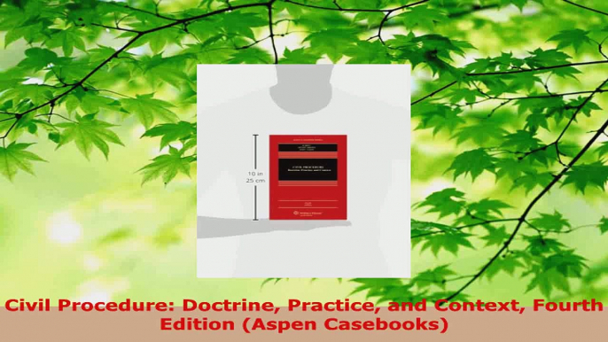 PDF Download  Civil Procedure Doctrine Practice and Context Fourth Edition Aspen Casebooks Read Full Ebook