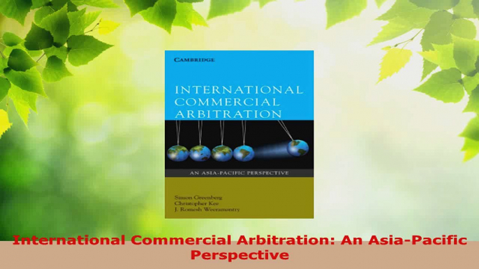 Read  International Commercial Arbitration An AsiaPacific Perspective Ebook Free