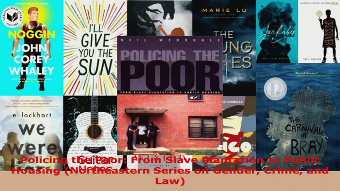 Read  Policing the Poor From Slave Plantation to Public Housing Northeastern Series on Gender Ebook Free