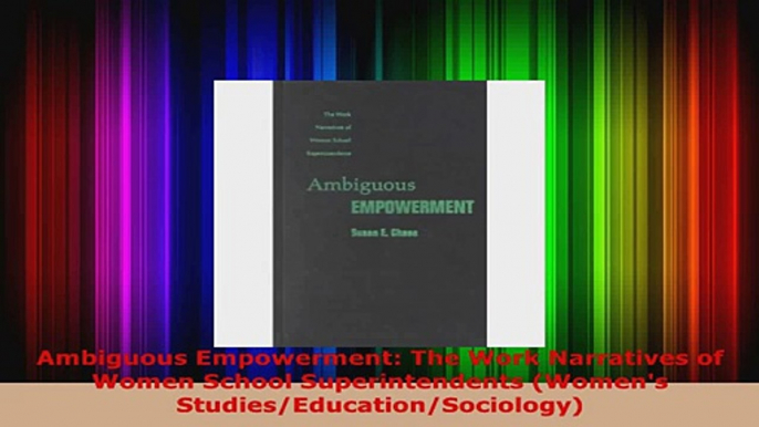 Read  Ambiguous Empowerment The Work Narratives of Women School Superintendents Womens PDF Online