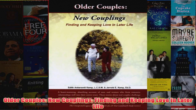 Older Couples New Couplings Finding and Keeping Love in Later Life