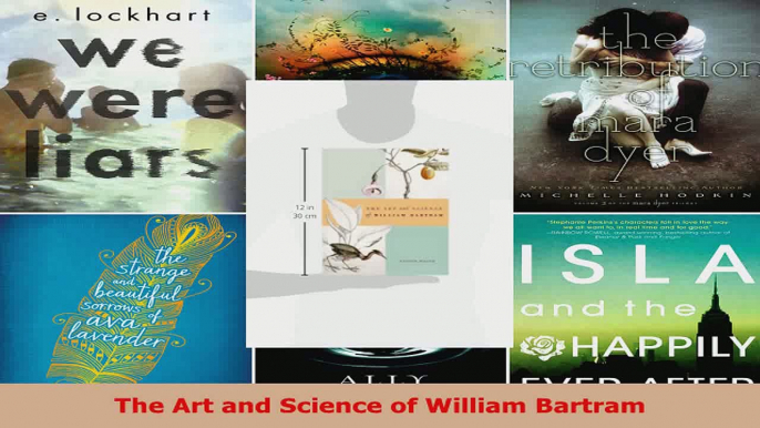 Read  The Art and Science of William Bartram PDF Online