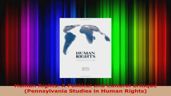 Read  Human Rights A Political and Cultural Critique Pennsylvania Studies in Human Rights Ebook Free