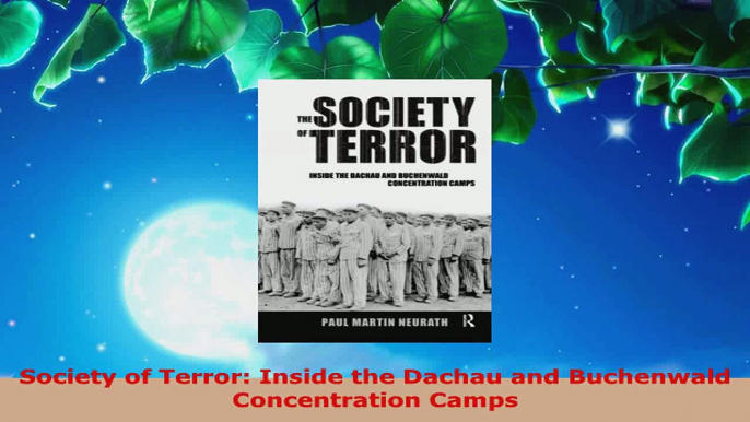 PDF Download  Society of Terror Inside the Dachau and Buchenwald Concentration Camps Download Full Ebook