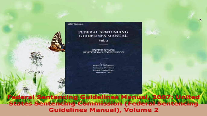 Read  Federal Sentencing Guidelines Manual 2007 United States Sentencing Commission Federal Ebook Free