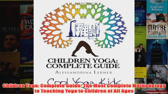 Children Yoga Complete Guide The Most Complete Methodology to Teaching Yoga to Children