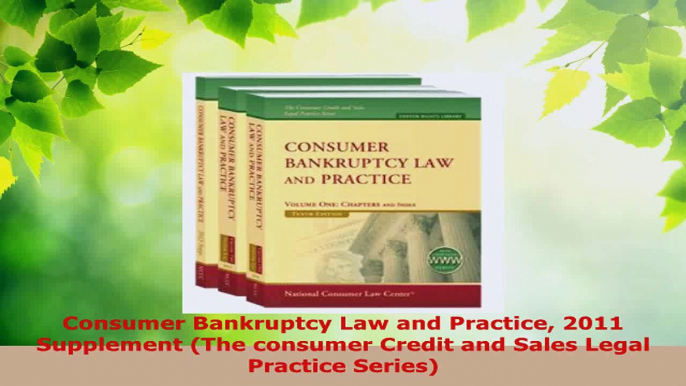 Read  Consumer Bankruptcy Law and Practice 2011 Supplement The consumer Credit and Sales Legal EBooks Online