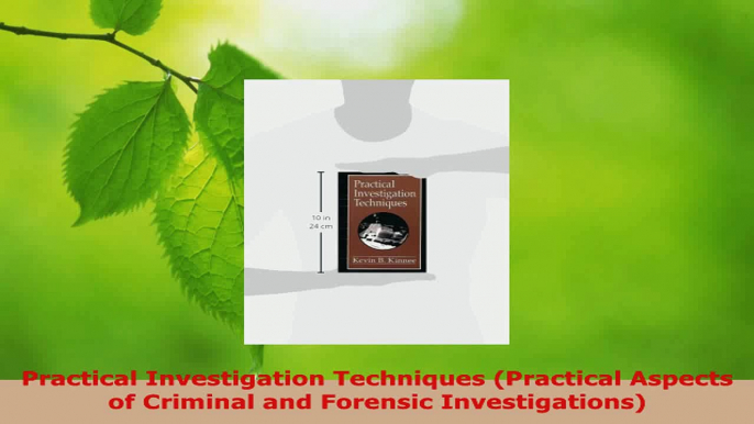 Read  Practical Investigation Techniques Practical Aspects of Criminal and Forensic EBooks Online