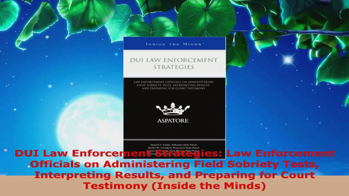 Read  DUI Law Enforcement Strategies Law Enforcement Officials on Administering Field Sobriety PDF Free