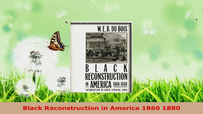 Read  Black Reconstruction in America 1860 1880 Ebook Free