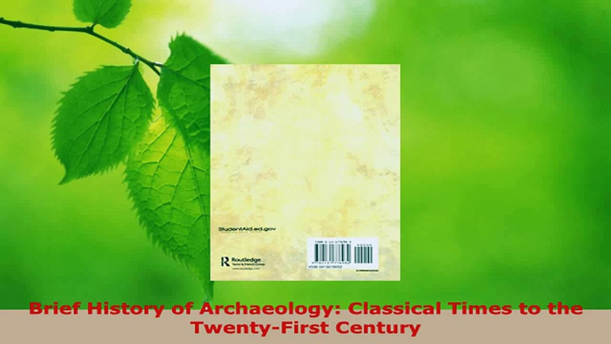 Download  Brief History of Archaeology Classical Times to the TwentyFirst Century PDF Online