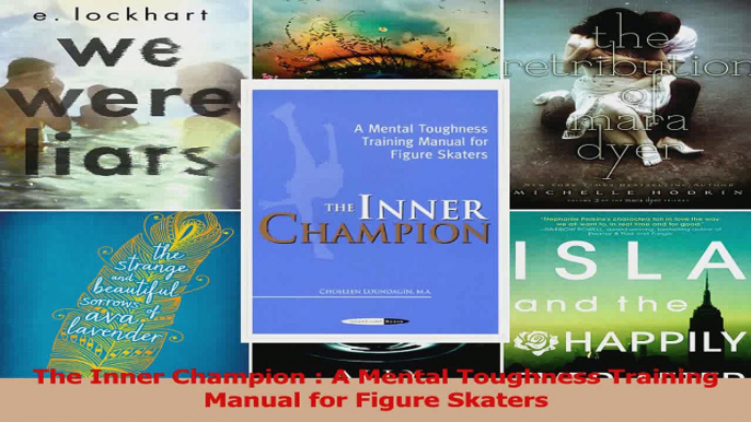 Read  The Inner Champion  A Mental Toughness Training Manual for Figure Skaters PDF Online