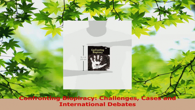 PDF Download  Confronting Biopiracy Challenges Cases and International Debates Read Online