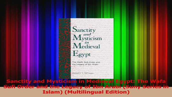 Read  Sanctity and Mysticism in Medieval Egypt The Wafa Sufi Order and the Legacy of Ibn Arabi PDF Free