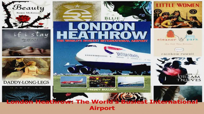 PDF Download  London Heathrow The Worlds Busiest International Airport Download Full Ebook
