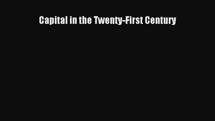 Capital in the Twenty-First Century [Read] Full Ebook