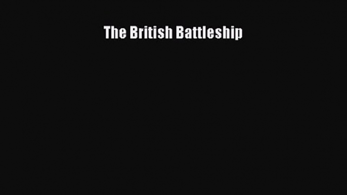 The British Battleship [Read] Online