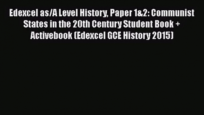 Edexcel as/A Level History Paper 1&2: Communist States in the 20th Century Student Book + Activebook