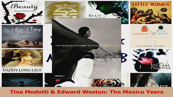 PDF Download  Tina Modotti  Edward Weston The Mexico Years Download Full Ebook