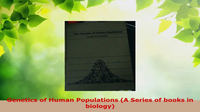 Read  Genetics of Human Populations A Series of books in biology EBooks Online