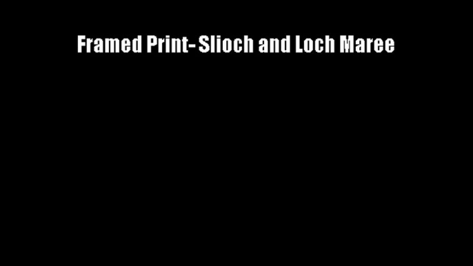 Framed Print- Slioch and Loch Maree