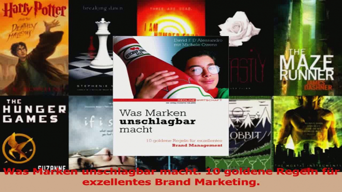 PDF Download  Was Marken unschlagbar macht 10 goldene Regeln für exzellentes Brand Marketing PDF Online