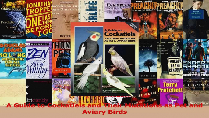 A Guide to Cockatiels and Their Mutations as Pet and Aviary Birds Download