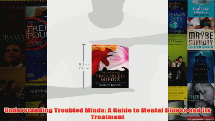 Understanding Troubled Minds A Guide to Mental Illness and Its Treatment