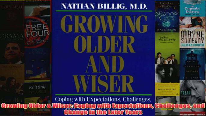 Growing Older  Wiser Coping with Expectations Challenges and Change in the Later Years