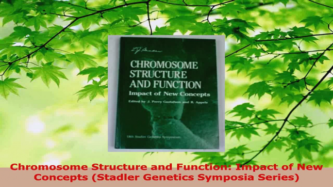 Read  Chromosome Structure and Function Impact of New Concepts Stadler Genetics Symposia Ebook Free