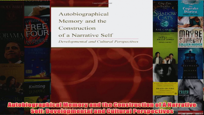 Autobiographical Memory and the Construction of A Narrative Self Developmental and