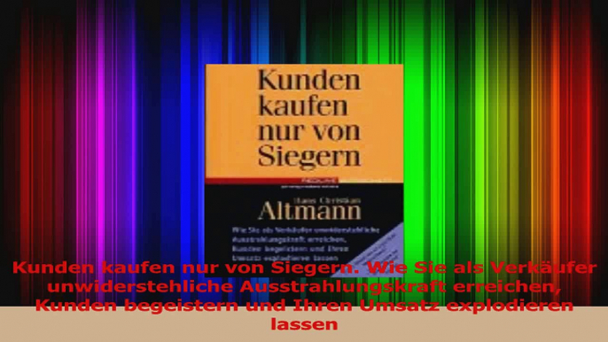 Lesen  Kunden kaufen nur von Siegern Wie Sie als Verkäufer unwiderstehliche Ausstrahlungskraft PDF Frei