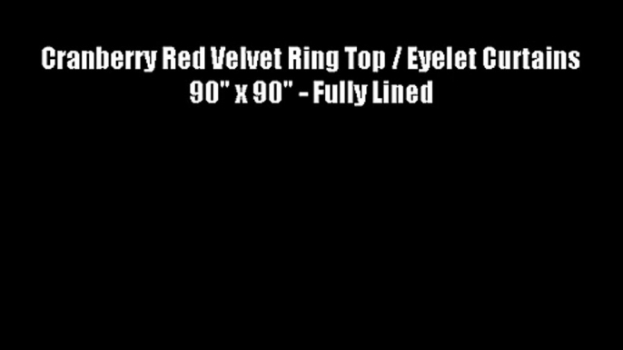 Cranberry Red Velvet Ring Top / Eyelet Curtains 90 x 90 - Fully Lined