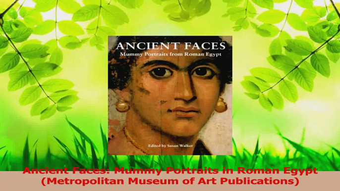 Read  Ancient Faces Mummy Portraits in Roman Egypt Metropolitan Museum of Art Publications Ebook Free