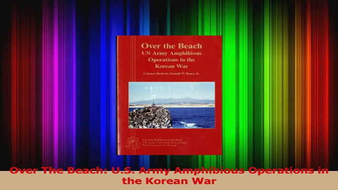 PDF Download  Over The Beach US Army Amphibious Operations in the Korean War Read Online