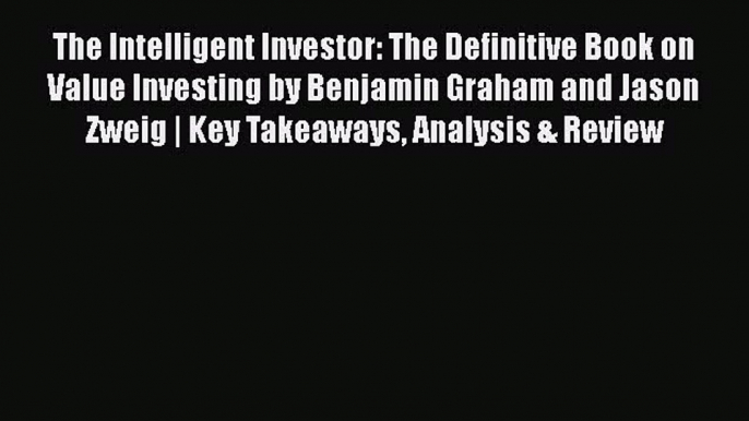 The Intelligent Investor: The Definitive Book on Value Investing by Benjamin Graham and Jason