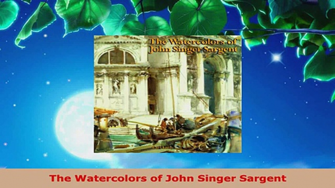 Read  The Watercolors of John Singer Sargent Ebook Free