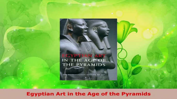 Read  Egyptian Art in the Age of the Pyramids EBooks Online