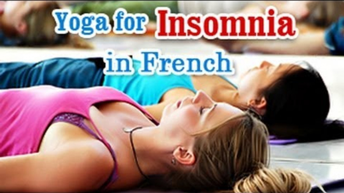 Yoga for Insomnia - Insomnia Relief, Relaxation, Restfull and Nutritional Management in French.