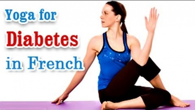 Yoga Exercises for Diabetes - Special Asana to Cure Diabetes and Diet Tips in French