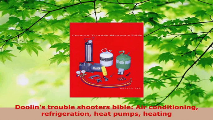 Download  Doolins trouble shooters bible Air conditioning refrigeration heat pumps heating PDF Online