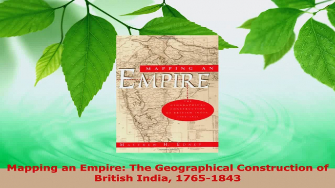 PDF Download  Mapping an Empire The Geographical Construction of British India 17651843 PDF Online