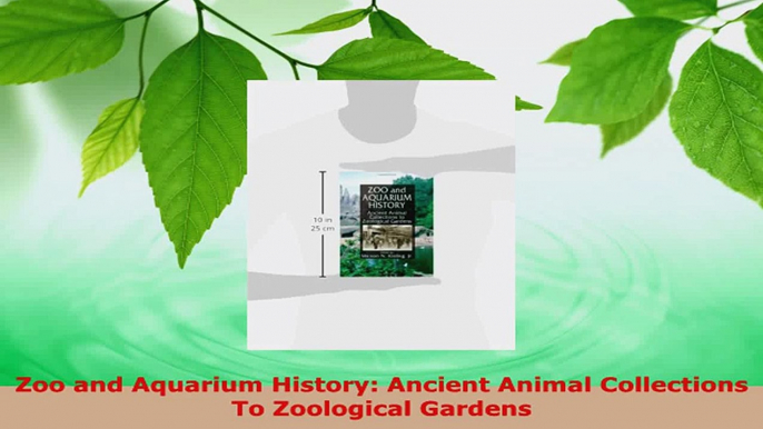 PDF Download  Zoo and Aquarium History Ancient Animal Collections To Zoological Gardens PDF Full Ebook